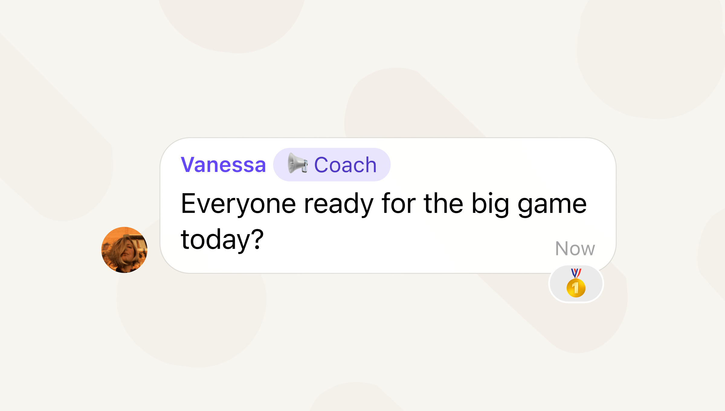 A screenshot of a message bubble sent by "Vanessa" with a group member label of "Coach" appearing next to the name. The message says "Everyone ready for the big game today?"